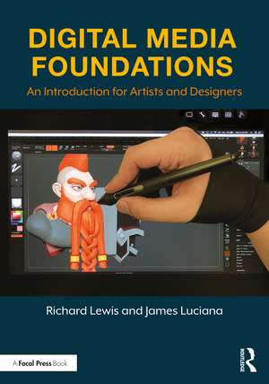 Digital Media Foundations: An Introduction for Artists and Designers de Richard Lewis