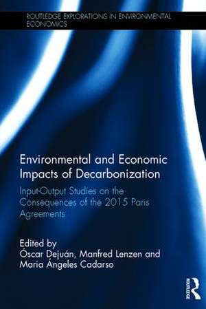 Environmental and Economic Impacts of Decarbonization: Input-Output Studies on the Consequences of the 2015 Paris Agreements de Óscar Dejuán