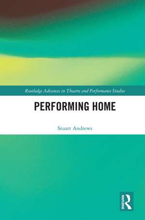 Performing Home de Stuart Andrews