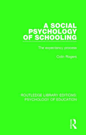 A Social Psychology of Schooling: The Expectancy Process de Colin Rogers