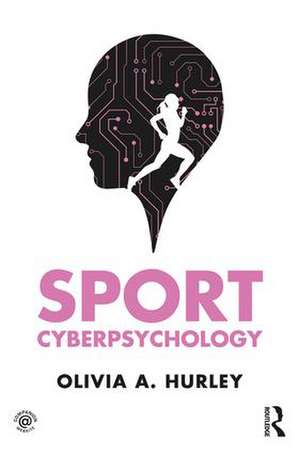 Sport Cyberpsychology de Olivia A. Hurley