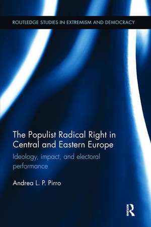 The Populist Radical Right in Central and Eastern Europe: Ideology, impact, and electoral performance de Andrea Pirro