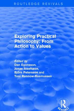 Exploring Practical Philosophy: From Action to Values de Dan Egonsson