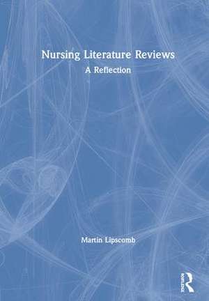 Nursing Literature Reviews: A Reflection de Martin Lipscomb