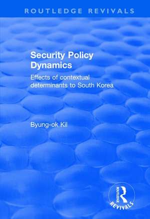 Security Policy Dynamics: Effects of Contextual Determinants to South Korea de Byung-ok Kil