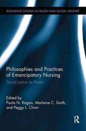 Philosophies and Practices of Emancipatory Nursing: Social Justice as Praxis de Paula N. Kagan