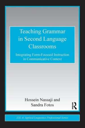 Teaching Grammar in Second Language Classrooms: Integrating Form-Focused Instruction in Communicative Context de Hossein Nassaji