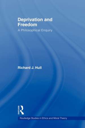 Deprivation and Freedom: A Philosophical Enquiry de Richard Hull