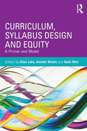 Curriculum, Syllabus Design and Equity: A Primer and Model de Allan Luke