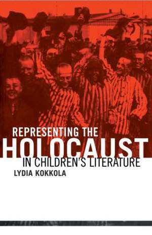 Representing the Holocaust in Children's Literature de Lydia Kokkola