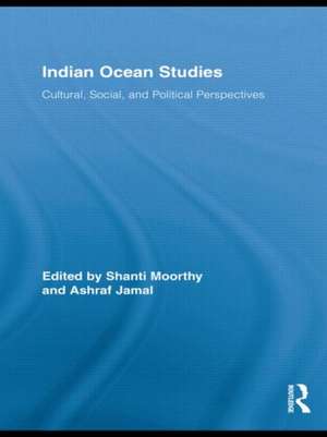 Indian Ocean Studies: Cultural, Social, and Political Perspectives de Shanti Moorthy