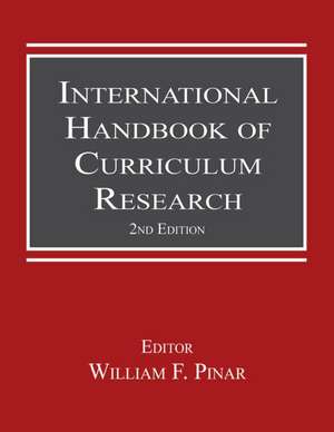 International Handbook of Curriculum Research de William F. Pinar