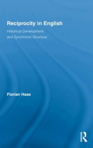 Reciprocity in English: Historical Development and Synchronic Structure de Florian Haas