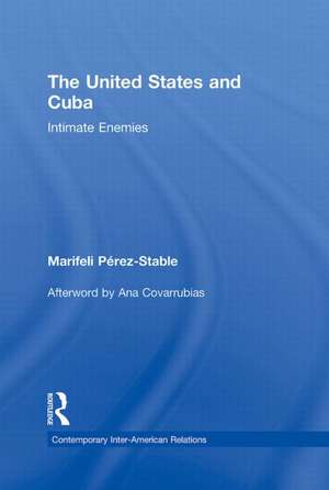 The United States and Cuba: Intimate Enemies de Marifeli Pérez-Stable