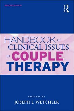 Handbook of Clinical Issues in Couple Therapy de Joseph L. Wetchler