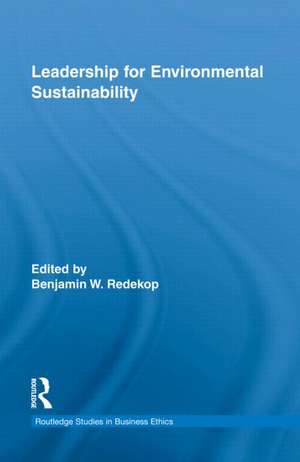 Leadership for Environmental Sustainability de Benjamin W. Redekop