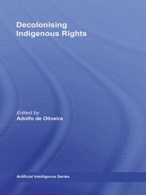 Decolonising Indigenous Rights de Adolfo de Oliveira