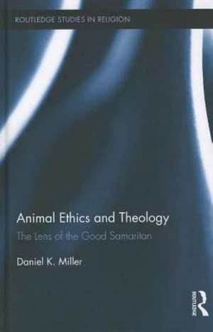 Animal Ethics and Theology: The Lens of the Good Samaritan de Daniel Miller