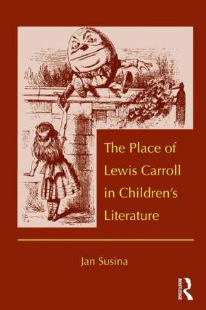 The Place of Lewis Carroll in Children's Literature de Jan Susina