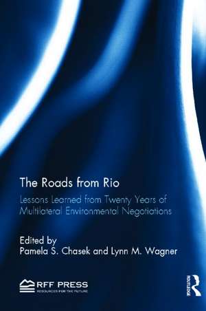 The Roads from Rio: Lessons Learned from Twenty Years of Multilateral Environmental Negotiations de Pamela Chasek