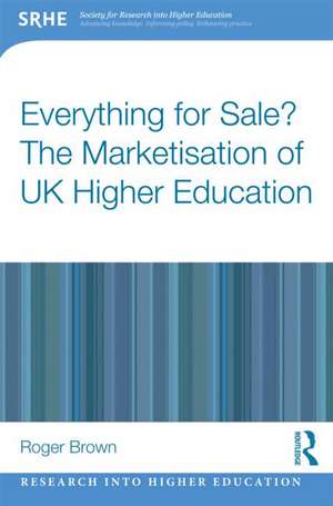 Everything for Sale? The Marketisation of UK Higher Education de Roger Brown