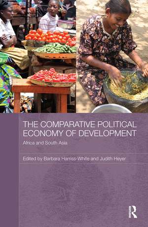 The Comparative Political Economy of Development: Africa and South Asia de Barbara Harriss-White