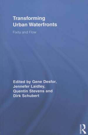 Transforming Urban Waterfronts: Fixity and Flow de Gene Desfor