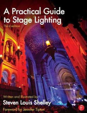 A Practical Guide to Stage Lighting de Steven Louis Shelley