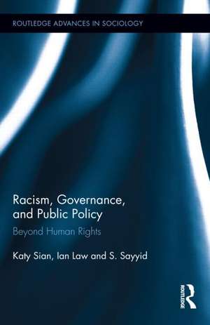 Racism, Governance, and Public Policy: Beyond Human Rights de Katy Sian