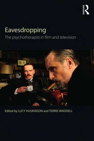 Eavesdropping: The psychotherapist in film and television de Lucy Huskinson