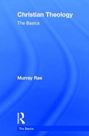 Christian Theology: The Basics de Murray Rae