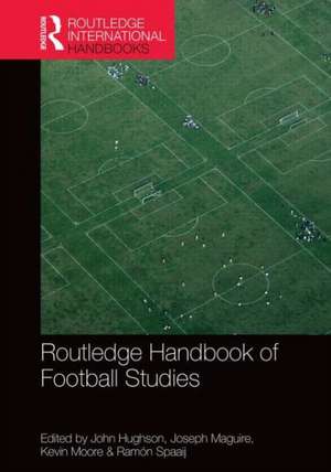 Routledge Handbook of Football Studies de John Hughson