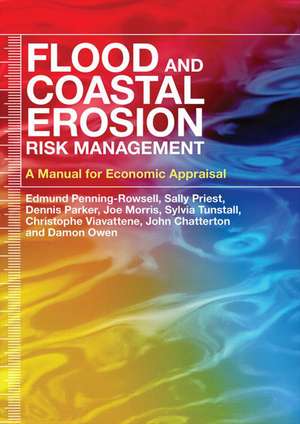 Flood and Coastal Erosion Risk Management: A Manual for Economic Appraisal de Edmund Penning-Rowsell