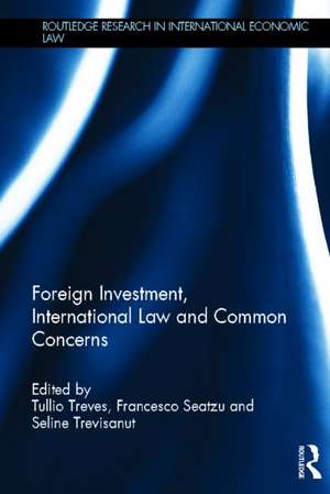 Foreign Investment, International Law and Common Concerns de Tullio Treves