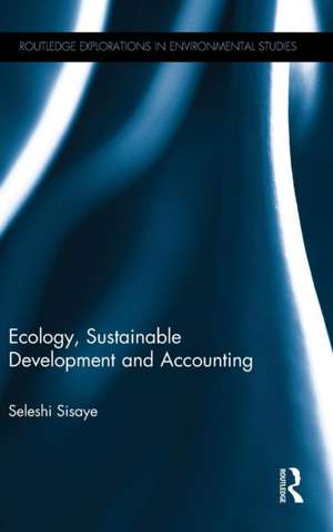 Ecology, Sustainable Development and Accounting de Seleshi Sisaye