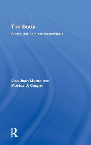 The Body: Social and Cultural Dissections de Lisa Jean Moore