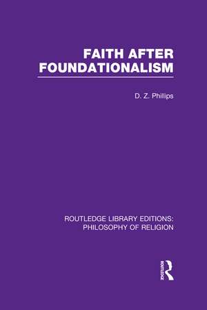 Faith after Foundationalism de D. Z. Phillips