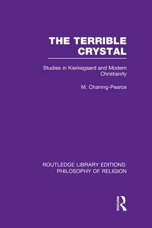 The Terrible Crystal: Studies in Kierkegaard and Modern Christianity de Melville Chaning-Pearce