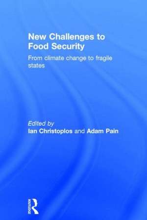 New Challenges to Food Security: From Climate Change to Fragile States de Ian Christoplos