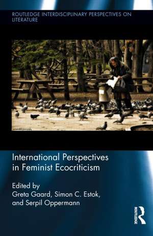 International Perspectives in Feminist Ecocriticism de Greta Gaard