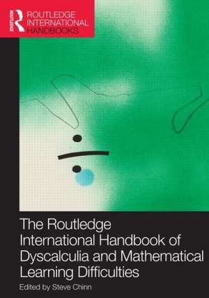 The Routledge International Handbook of Dyscalculia and Mathematical Learning Difficulties de Steve Chinn