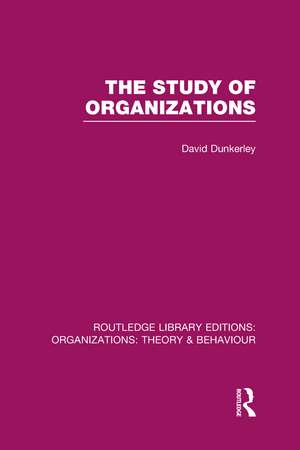 The Study of Organizations de David Dunkerley