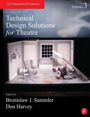 Technical Design Solutions for Theatre Volume 3 de Ben Sammler