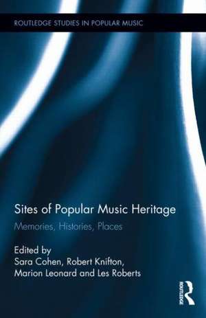 Sites of Popular Music Heritage: Memories, Histories, Places de Sara Cohen