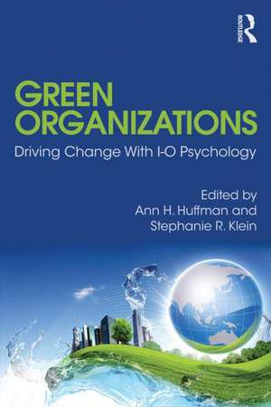 Green Organizations: Driving Change with I-O Psychology de Ann Hergatt Huffman