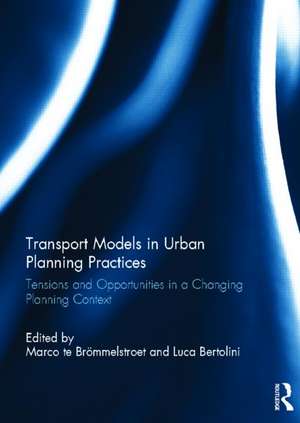 Transport Models in Urban Planning Practices: Tensions and Opportunities in a Changing Planning Context de Marco te Brömmelstroet