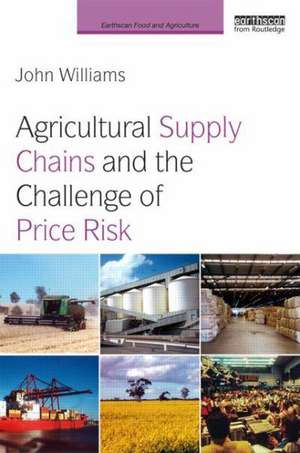 Agricultural Supply Chains and the Challenge of Price Risk de John Williams