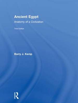 Ancient Egypt: Anatomy of a Civilization de Barry J. Kemp