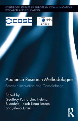 Audience Research Methodologies: Between Innovation and Consolidation de Geoffroy Patriarche