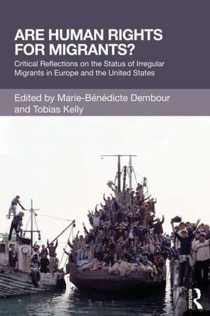 Are Human Rights for Migrants?: Critical Reflections on the Status of Irregular Migrants in Europe and the United States de Marie-Benedicte Dembour